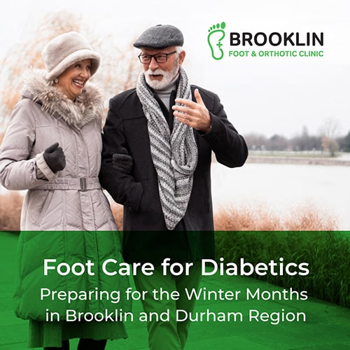 Foot Care for Diabetics: Preparing for the Winter Months in Brooklin and Durham Region
