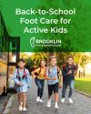 Back-to-School Foot Care for Active Kids Brooklin Foot & Orthotic Clinic | Serving Brooklin, Whitby, Ajax & Oshawa